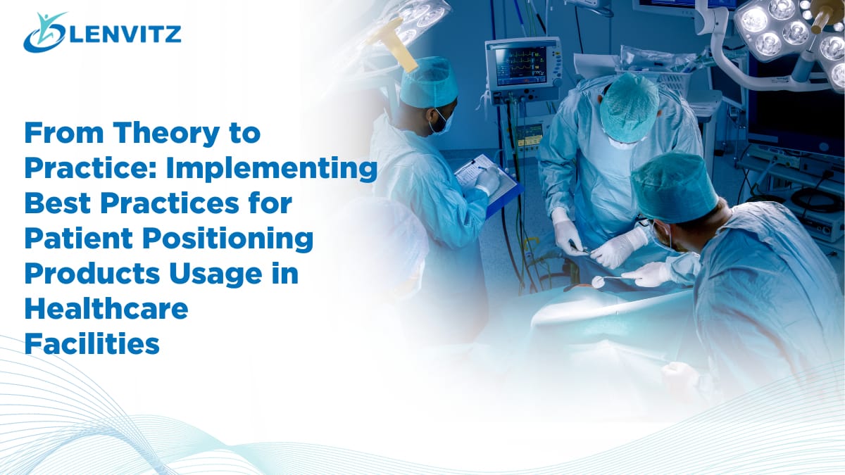 Best Practices for Patient Positioning Products